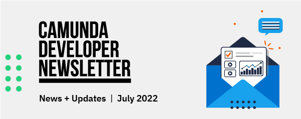 Camunda Developer Newsletter July 2022